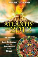 Joseph Frank - Atlantis and 2012: The Science of the Lost Civilization and the Prophecies of the Maya - 9781591431121 - V9781591431121
