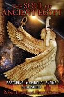 Robert Bauval - The Soul of Ancient Egypt: Restoring the Spiritual Engine of the World - 9781591431862 - V9781591431862