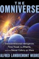 Alfred Lambremont Webre - The Omniverse: Transdimensional Intelligence, Time Travel, the Afterlife, and the Secret Colony on Mars - 9781591432159 - V9781591432159