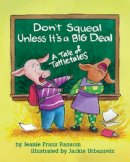Jeanie Franz Ransom - Don´t Squeal Unless It´s a Big Deal: A Tale of Tattletales - 9781591472391 - V9781591472391