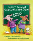 Jeanie Franz Ransom - Don´t Squeal Unless it´s a Big Deal: A Tale of Tattletales - 9781591472407 - V9781591472407