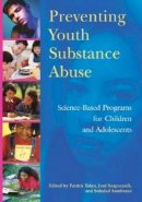 . Ed(S): Tolan, Patrick H.; Szapocznik, Jose; Sambrano, Soledad - Preventing Youth Substance Abuse - 9781591473077 - V9781591473077