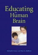 Posner, Michael I.; Rothbart, Mary Klevjord - Educating the Human Brain - 9781591473817 - V9781591473817
