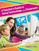 Karen S. Ivers - A Teacher´s Guide to Using Technology in the Classroom - 9781591585565 - V9781591585565