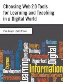 Pam Berger - Choosing Web 2.0 Tools for Learning and Teaching in a Digital World - 9781591587064 - V9781591587064