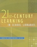 Kristin . Ed(S): Fontichiaro - 21st-Century Learning in School Libraries - 9781591588955 - V9781591588955