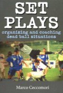 Marco Ceccomori - Set Plays: Organizing & Coaching Dead Ball Situations - 9781591640844 - V9781591640844