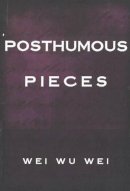 Wei Wu Wei - Posthumous Pieces: Second Edition - 9781591810155 - V9781591810155