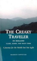 Warren Rovetch - Creaky Traveler in Ireland: Clare, Kerry & West Cork -- A Journey for the Mobile But Not Agile - 9781591810278 - V9781591810278