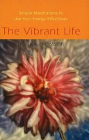 Donna Thomson - Vibrant Life: Simple Meditations to Use Your Energy Effectively - 9781591810469 - V9781591810469