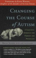 Bryan Jepson - Changing the Course of Autism: A Scientific Approach for Parents & Physicians - 9781591810612 - V9781591810612