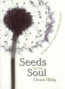 Chuck Hillig - Seeds for the Soul: Living as the Source of Who You Are - 9781591810629 - V9781591810629