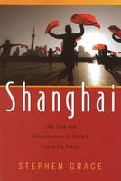Stephen Grace - Shanghai: Life, Love & Infrastructure in China´s City of the Future - 9781591810834 - V9781591810834