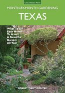 Robert Skip Richter - Texas Month-by-Month Gardening: What to Do Each Month to Have A Beautiful Garden All Year - 9781591866114 - V9781591866114