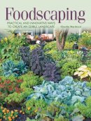 Charlie Nardozzi - Foodscaping: Practical and Innovative Ways to Create an Edible Landscape - 9781591866275 - V9781591866275