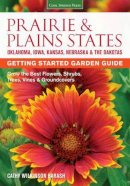 Cathy Wilkinson-Barash - Prairie & Plains States Getting Started Garden Guide: Grow the Best Flowers, Shrubs, Trees, Vines & Groundcovers (Garden Guides) - 9781591866398 - V9781591866398