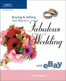 Leah Ingram - Buying & Selling Your Way to a Fabulous Wedding with eBay - 9781592006694 - V9781592006694