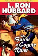 L Hubbard - The Baron of Coyote River (Western Short Stories Collection): 1 (Stories from the Golden Age) - 9781592123049 - V9781592123049