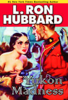 L Hubbard - Yukon Madness (Action Adventure Short Stories Collection) - 9781592123179 - V9781592123179
