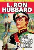 L Hubbard - The Iron Duke. A Novel of Rogues, Romance, and Royal Con Games in 1930s Europe.  - 9781592123193 - V9781592123193