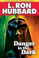 L Hubbard - Danger in the Dark - 9781592123674 - V9781592123674