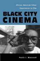 Paula Massood - Black City Cinema: African American Urban Experiences In Film (Culture And The Moving Image) - 9781592130030 - V9781592130030