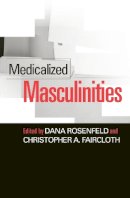 Rosenfeld - Medicalized Masculinities - 9781592130986 - V9781592130986