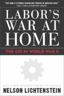 Nelson Lichtenstein - Labor's War at Home - 9781592131976 - V9781592131976