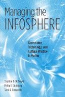 Stephen D. Mcdowell - Managing the Infosphere: Governance, Technology, and Cultural Practice in Motion - 9781592132805 - V9781592132805