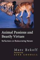 Marc Bekoff - Animal Passions and Beastly Virtues - 9781592133482 - V9781592133482