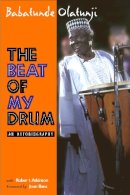 Michael Babatunde Olatunji - The Beat of My Drum. An Autobiography.  - 9781592133543 - V9781592133543