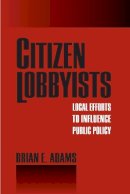 Brian Adams - Citizen Lobbyists - 9781592135707 - V9781592135707