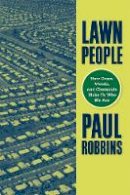 Paul Robbins - Lawn People: How Grasses, Weeds, and Chemicals Make Us Who We Are - 9781592135790 - V9781592135790