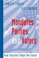James H. Fowler - Mandates, Parties, and Voters: How Elections Shape the Future (Social Logic of Politics) - 9781592135950 - V9781592135950