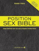 Randi Foxx - The Position Sex Bible: More Positions Than You Could Possibly Imagine Trying - 9781592333493 - V9781592333493