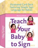 Monica Beyer - Teach Your Baby to Sign Deck: Illustrated Card Deck Featuring Simple Sign Language for Babies - 9781592336289 - V9781592336289