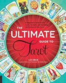 Liz Dean - The Ultimate Guide to Tarot: A Beginner's Guide to the Cards, Spreads, and Revealing the Mystery of the Tarot - 9781592336579 - V9781592336579
