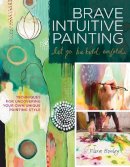 Bowley, Flora S. - Brave Intuitive Painting - 9781592537686 - V9781592537686