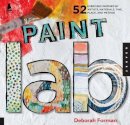 Deborah Forman - Paint Lab: 52 Exercises inspired by Artists, Materials, Time, Place, and Method (Lab Series) - 9781592537822 - V9781592537822