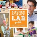 Liz Lee Heinecke - Kitchen Science Lab for Kids: 52 Family Friendly Experiments from Around the House (Hands-On Family) - 9781592539253 - V9781592539253