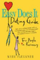 Mary Faulkner - Easy Does It Dating Guide: For People in Recovery - 9781592851003 - V9781592851003