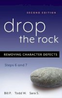 Bill Pittman - Drop the Rock: Removing Character Defects - Steps Six and Seven - 9781592851614 - V9781592851614
