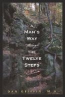 Dan Griffin - A Man's Way through the Twelve Steps - 9781592857241 - V9781592857241