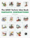 Isogawa Yoshihito - The LEGO Technic Idea Book: Fantastic Contraptions - 9781593272791 - V9781593272791