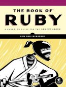 Huw Collingbourne - The Book of Ruby: A Hands-On Guide for the Adventurous - 9781593272944 - V9781593272944