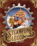 Guy Himber - Steampunk Lego: the Illustrated Researches of Various Fantastical Devices by Sir Herbert Jobson, with Epistles to the Crown, Her Majesty Queen Victoria; a Travelogue in 13 Chapters - 9781593275280 - V9781593275280