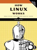 Brian Ward - How Linux Works: What Every Superuser Should Know - 9781593275679 - V9781593275679