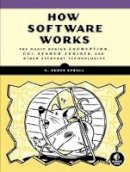 V. Anton Spraul - How Software Works: The Magic Behind Encryption, CGI, Search Engines, and Other Everyday Technologies - 9781593276669 - V9781593276669