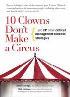 Steven Schragis, Rick Frishman - 10 Clowns Don't Make A Circus: And 249 Other Critical Management Success Strategies - 9781593375553 - KRF0011762