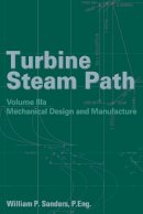 William P. Sanders - Turbine Steam Path Vol IIIa Mechanical Design And Manufacture (Turbine Steam Path Damage) - 9781593700096 - V9781593700096